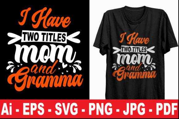 Download I Have Two Titles Mom and Gramma T Shirt - Premium Resources